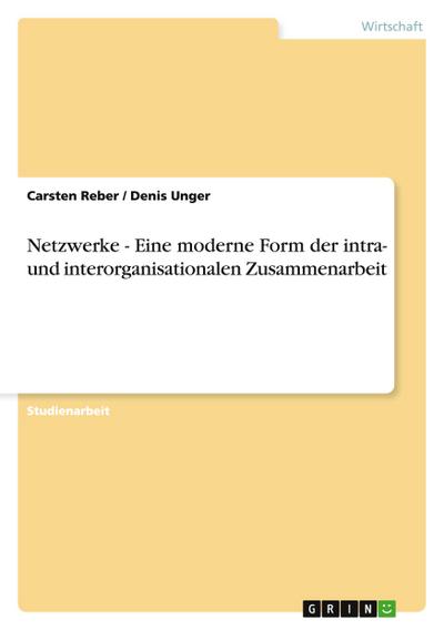 Netzwerke - Eine moderne Form der intra- und interorganisationalen Zusammenarbeit