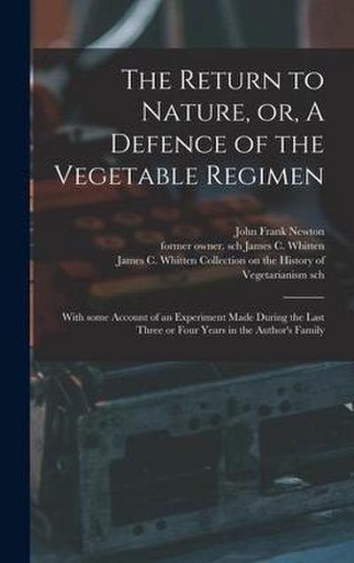 The Return to Nature, or, A Defence of the Vegetable Regimen: With Some Account of an Experiment Made During the Last Three or Four Years in the Autho