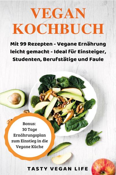 Tasty Vegan Life: Vegan Kochbuch