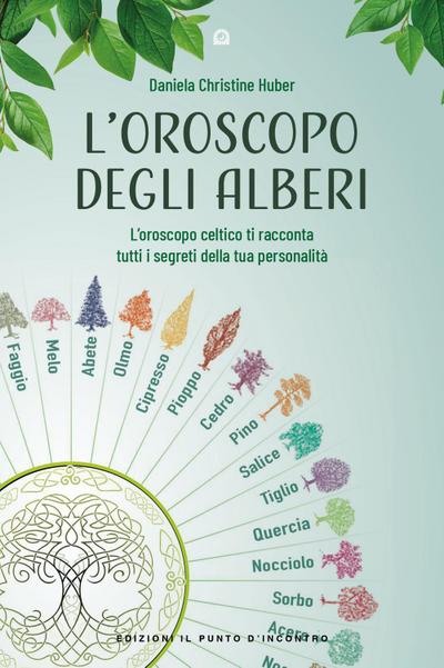 L’ oroscopo degli alberi. L’oroscopo celtico ti racconta i segreti della tua personalità