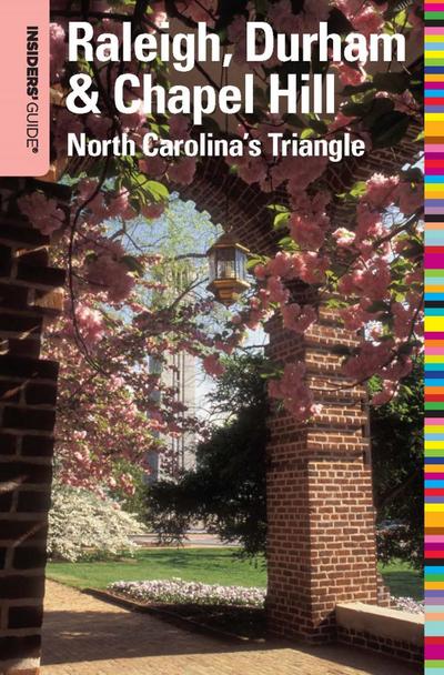 Insiders’ Guide(R) to Raleigh, Durham & Chapel Hill