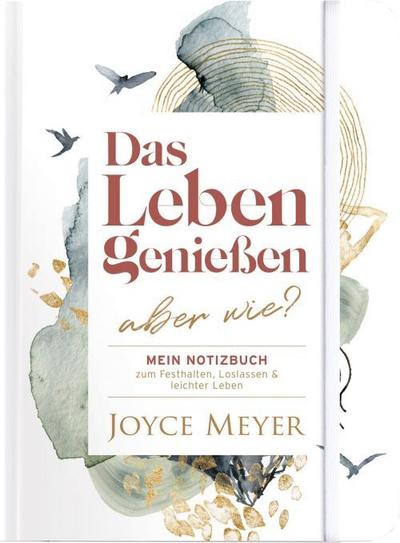 Notizbuch: Das Leben genießen - aber wie?
