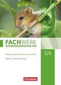 Fachwerk Naturwissenschaften - Baden-Württemberg 2016 - 5./6. Schuljahr: Biologie, Naturphänomene und Technik