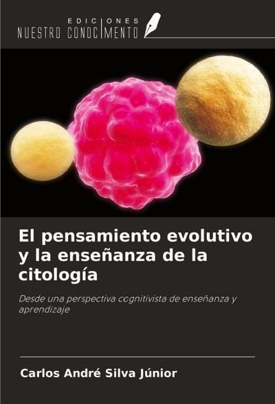 El pensamiento evolutivo y la enseñanza de la citología