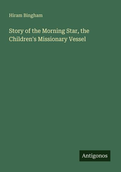 Story of the Morning Star, the Children’s Missionary Vessel