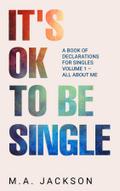 It’s Ok  To Be Single