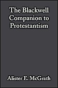 The Blackwell Companion to Protestantism