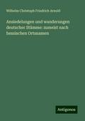 Ansiedelungen und wanderungen deutscher Stämme: zu