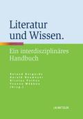 Literatur und Wissen: Ein interdisziplinäres Handbuch