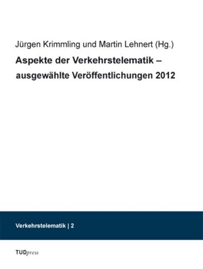 Aspekte der Verkehrstelematik - ausgewählte Veröffentlichungen 2012