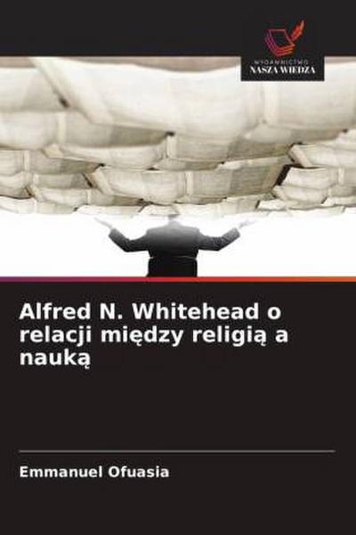 Alfred N. Whitehead o relacji mi¿dzy religi¿ a nauk¿