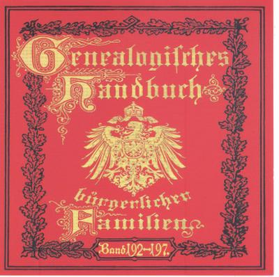Deutsches Geschlechterbuch - CD-ROM. Genealogisches Handbuch bürgerlicher Familien Deutsches Geschlechterbuch - CD-ROM. Genealogisches Handbuch bürgerlicher Familien / Genealogisches Handbuch bürgerlicher Familie Bände 192-197, DVD-ROM