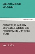 Anecdotes of Painters, Engravers, Sculptors and Architects, and Curiosities of Art,(Vol.2 of 3)