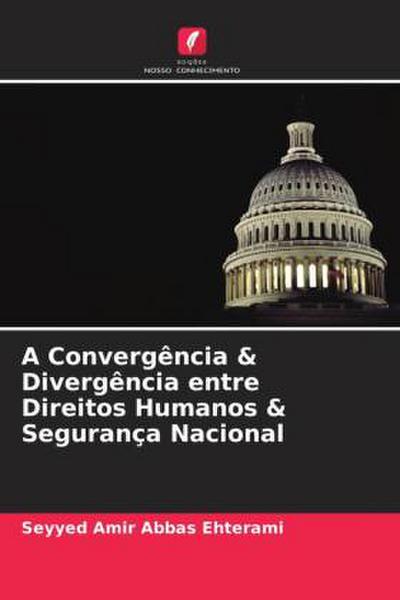 A Convergência & Divergência entre Direitos Humanos & Segurança Nacional
