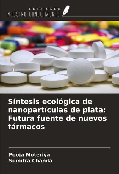 Síntesis ecológica de nanopartículas de plata: Futura fuente de nuevos fármacos