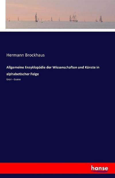 Allgemeine Enzyklopädie der Wissenschaften und Künste in alphabetischer Folge 