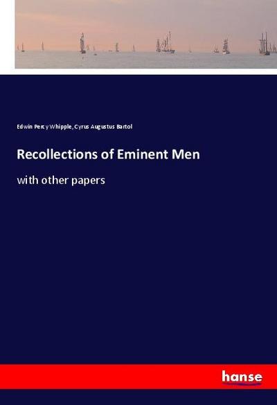 Recollections of Eminent Men