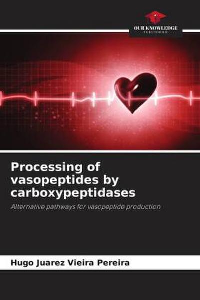 Processing of vasopeptides by carboxypeptidases