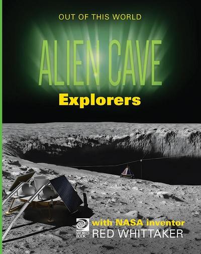 Alien Cave Explorers with NASA Inventor Red Whittaker