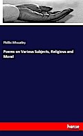 Poems on Various Subjects, Religious and Moral