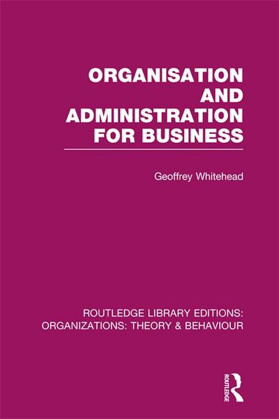 Organisation and Administration for Business (RLE: Organizations)