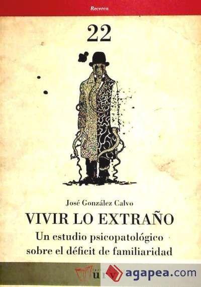 Calvo González, J: Vivir lo extraño : un estudio psicopatoló