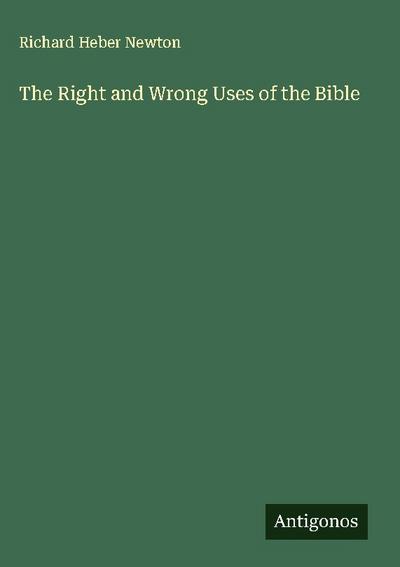 The Right and Wrong Uses of the Bible