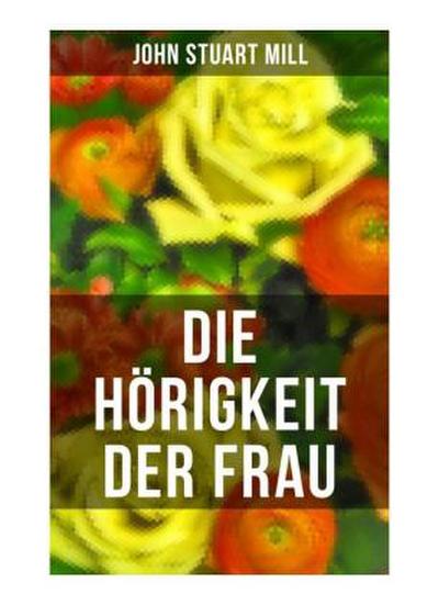 Die Hörigkeit der Frau