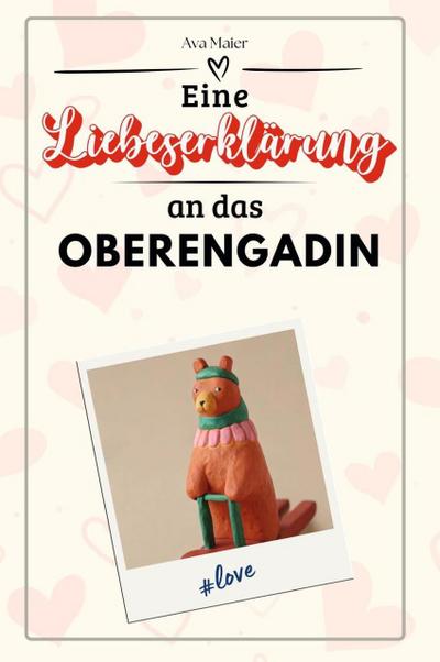 Eine Liebeserklärung an das Oberengadin - Die große Hommage - das perfekte Geschenk für Weihnachten und Geburtstag und jeden Anlass