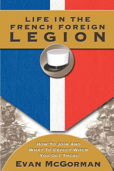 McGorman, E: Life in the French Foreign Legion