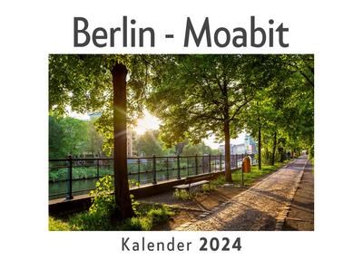 Berlin - Moabit (Wandkalender 2024, Kalender DIN A4 quer, Monatskalender im Querformat mit Kalendarium, Das perfekte Geschenk) - Anna Müller