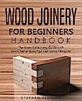 Wood Joinery for Beginners Handbook