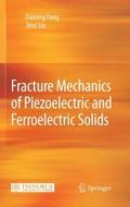 Fracture Mechanics of Piezoelectric and Ferroelect