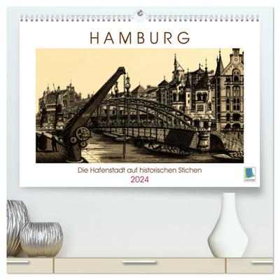 Hamburg: Die Hafenstadt auf historischen Stichen (hochwertiger Premium Wandkalender 2024 DIN A2 quer), Kunstdruck in Hochglanz