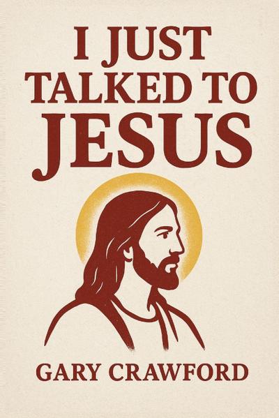 I just talked to Jesus