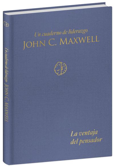 La Ventaja del Pensador: Un Cuaderno de Liderazgo -J. C. Maxwell / The Thinker’s Edge: A Leadership Journal