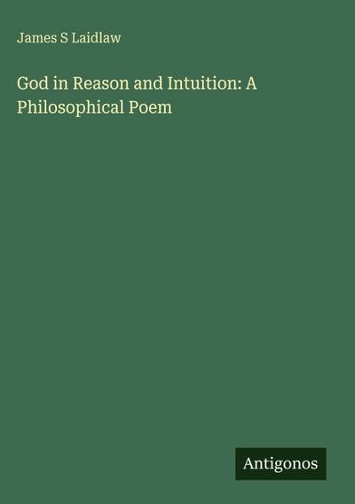 God in Reason and Intuition: A Philosophical Poem