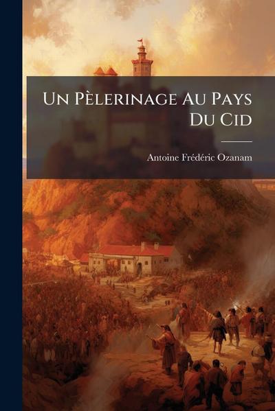 Un Pèlerinage Au Pays Du Cid