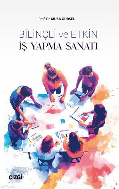 Bilincli ve Etkin Is Yapma Sanati