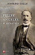 Felipe Ángeles, el estratega