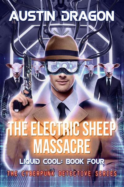 The Electric Sheep Massacre (Liquid Cool, Book 4)