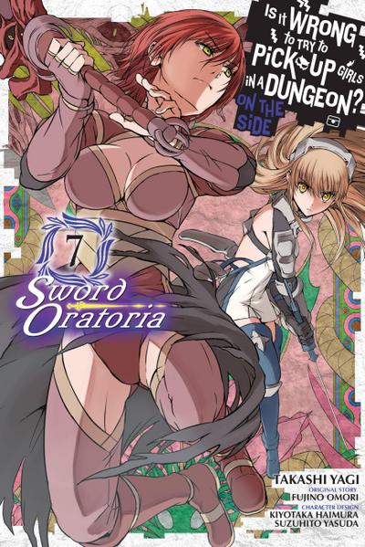 Is It Wrong to Try to Pick Up Girls in a Dungeon? Sword Oratoria, Vol. 7 (manga)