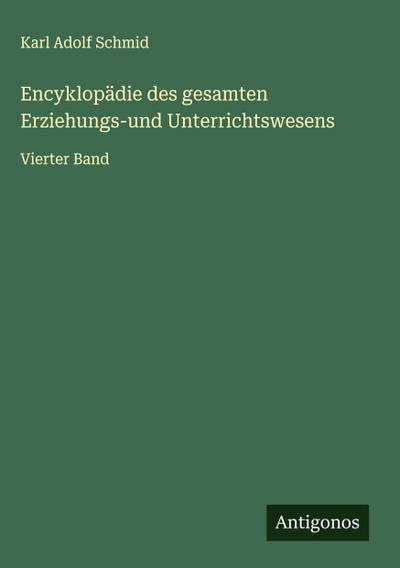 Encyklopädie des gesamten Erziehungs-und Unterrichtswesens
