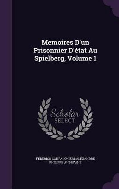 Memoires D’un Prisonnier D’état Au Spielberg, Volume 1