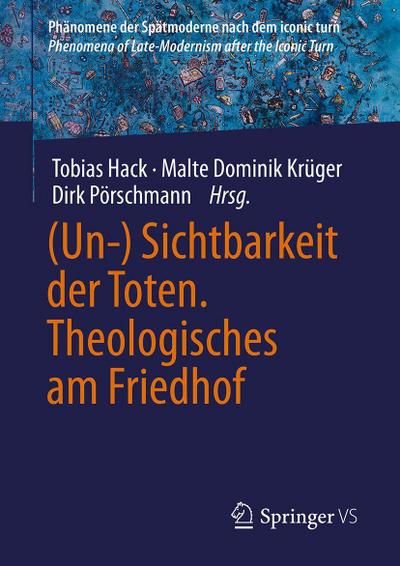 (Un-) Sichtbarkeit der Toten. Theologisches am Friedhof