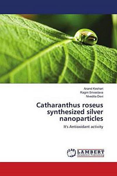 Catharanthus roseus synthesized silver nanoparticles