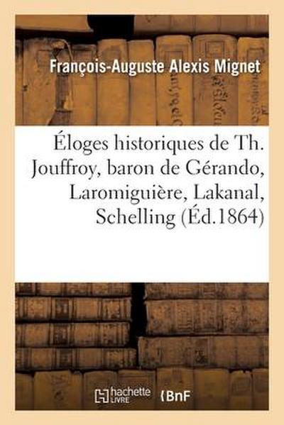 Éloges Historiques de Th. Jouffroy, Baron de Gérando, Laromiguière, Lakanal, Schelling