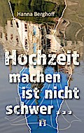 Hochzeit machen ist nicht schwer . . .