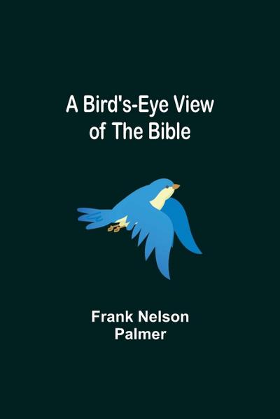 A Bird’s-Eye View of the Bible