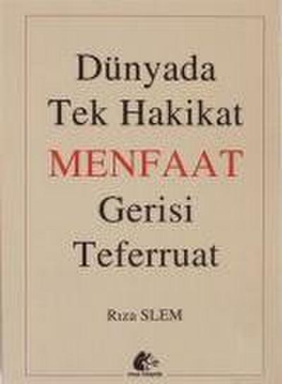 Dünyada Tek Hakikat Menfaat Gerisi Teferruat